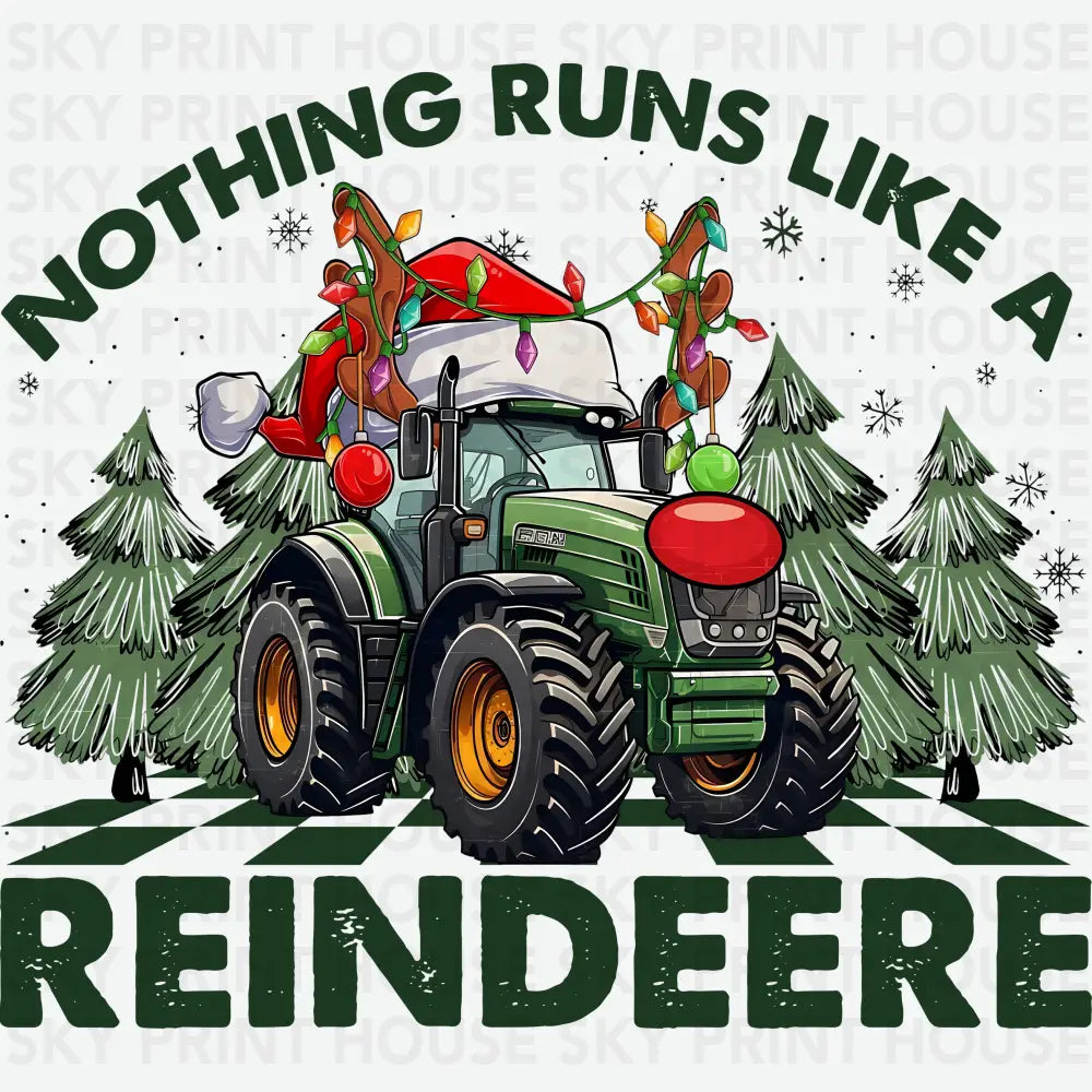 Nothing Runs Like A Reindeere - Christmas Ready to Press DTF Transfer