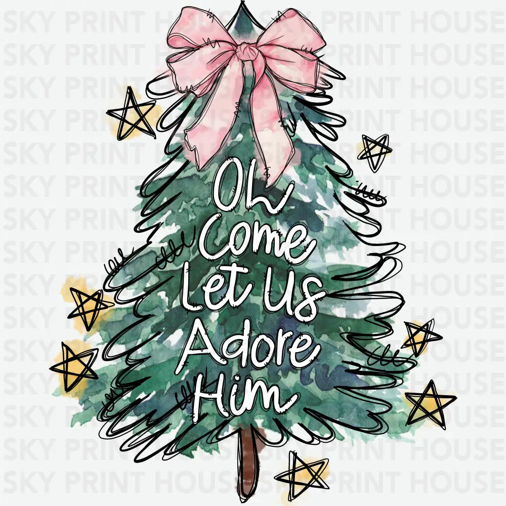 Oh Come Let Us Adore Him - Christmas Ready to Press DTF Transfer