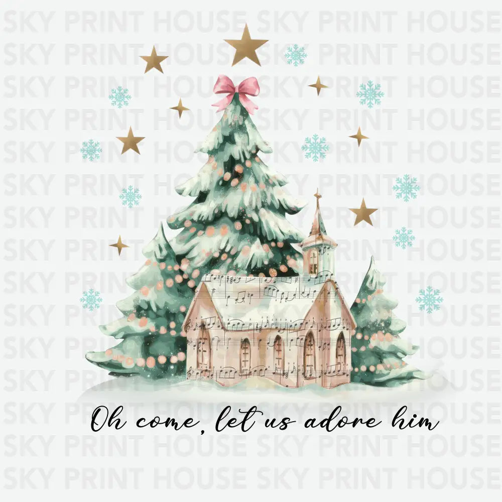 Oh Come Let Us Adore Him- Christmas Ready to Press DTF Transfer