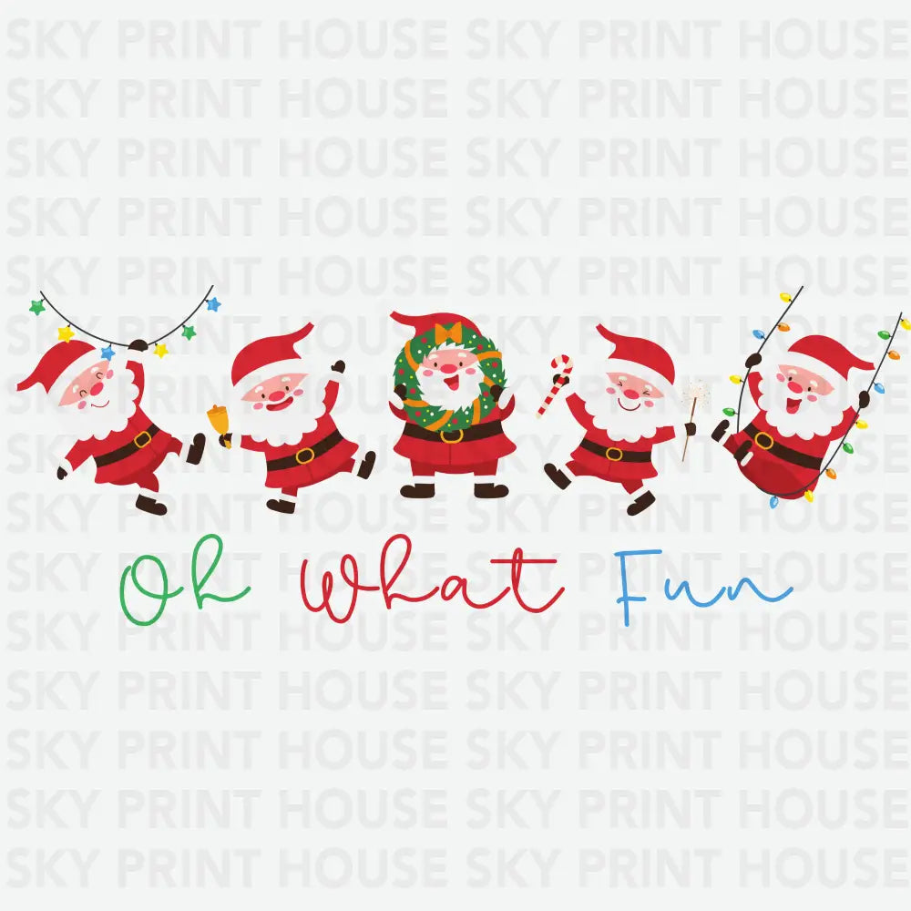Oh What Fun Santa - Christmas Ready to Press DTF Transfer