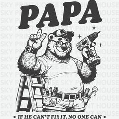 Papa If He Can’t Fix It No One Can Father’s Day Ready to Press DTF Transfer