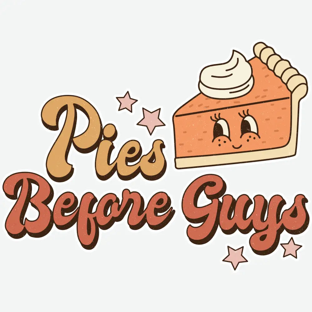 Pies Before Guys Fall Ready to Press DTF Transfer