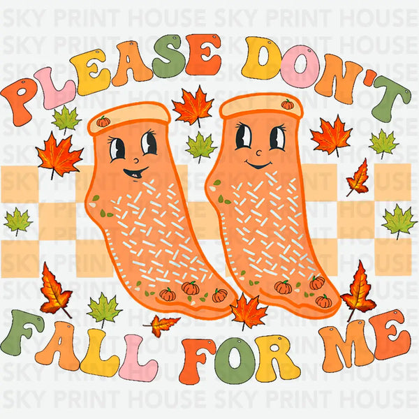 Please Don't Fall For Me - Fall Ready to Press DTF Transfer