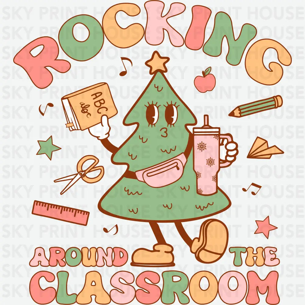 Rocking Around The Classroom - Christmas Ready to Press DTF Transfer