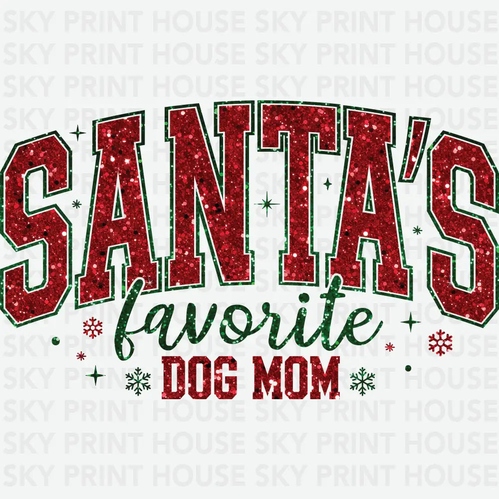 Santa’s Favorite Dog Mom - Christmas Ready to Press DTF Transfer