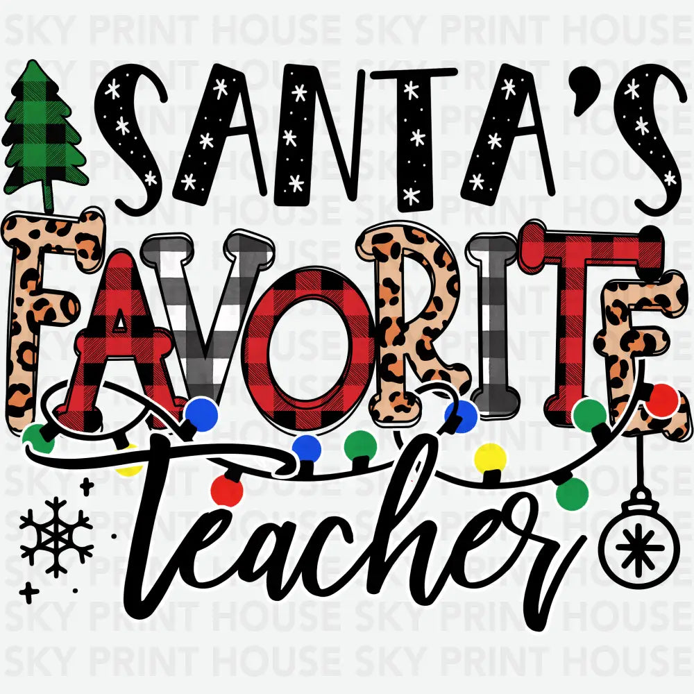 Santas Favorite Teacher - Christmas Ready to Press DTF Transfer