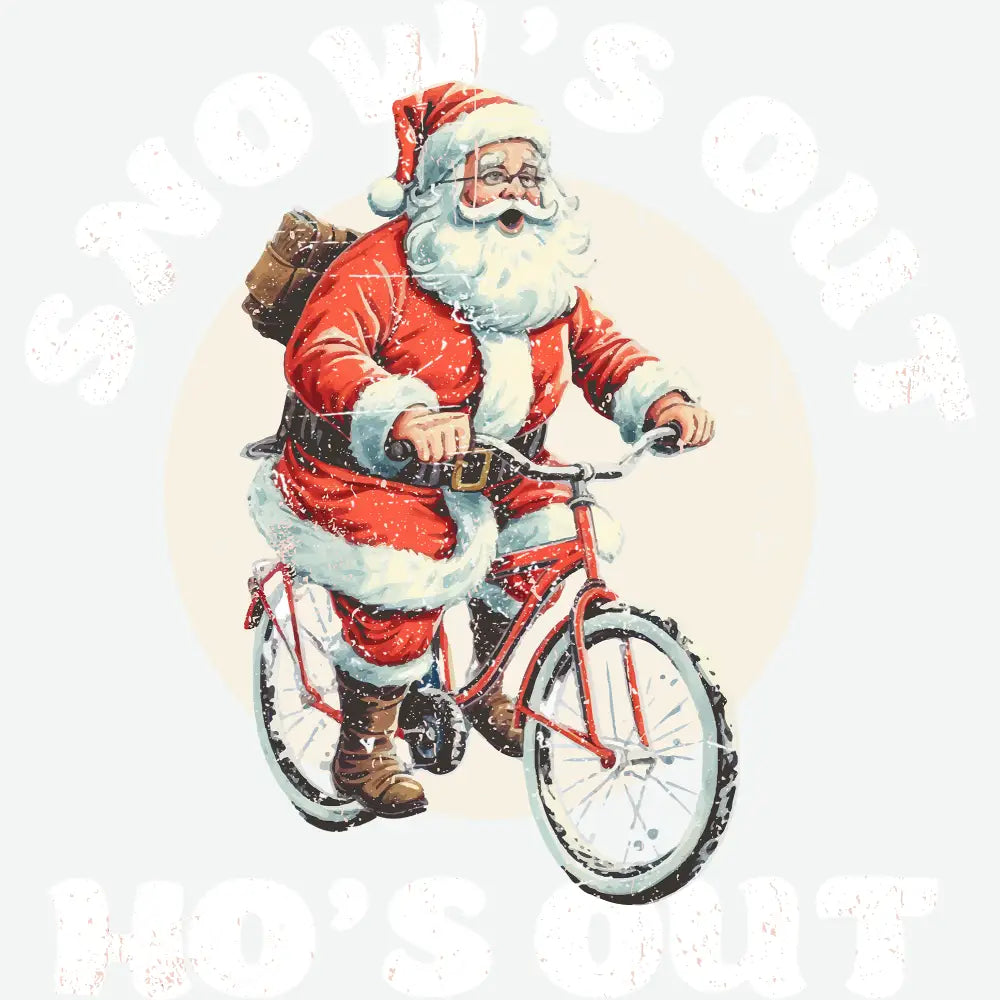 Snow’s Out Ho’s Out - Christmas Ready to Press DTF Transfer