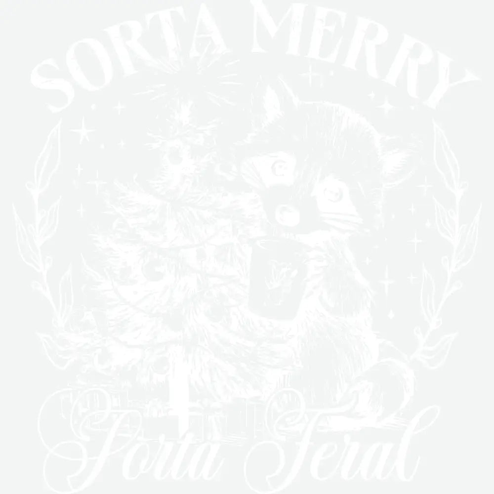 Sorta Merry Porta Feral - Christmas Ready to Press DTF Transfer