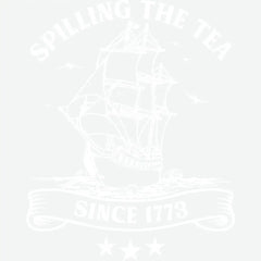 Spilling The Tea Since 1773 Ready to Press DTF Transfer