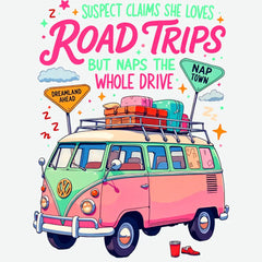 Suspect Claims She Loves Road Trips But Naps The Whole Drive Vacation Ready to Press DTF Transfer