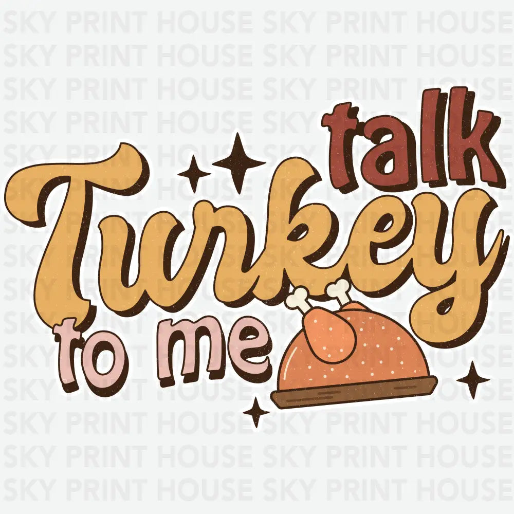 Talk Turkey to Me Thanksgiving Ready to Press DTF Transfer