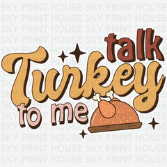 Talk Turkey to Me Thanksgiving Ready to Press DTF Transfer
