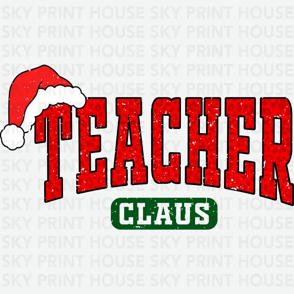 Teacher Claus- Christmas Ready to Press DTF Transfer