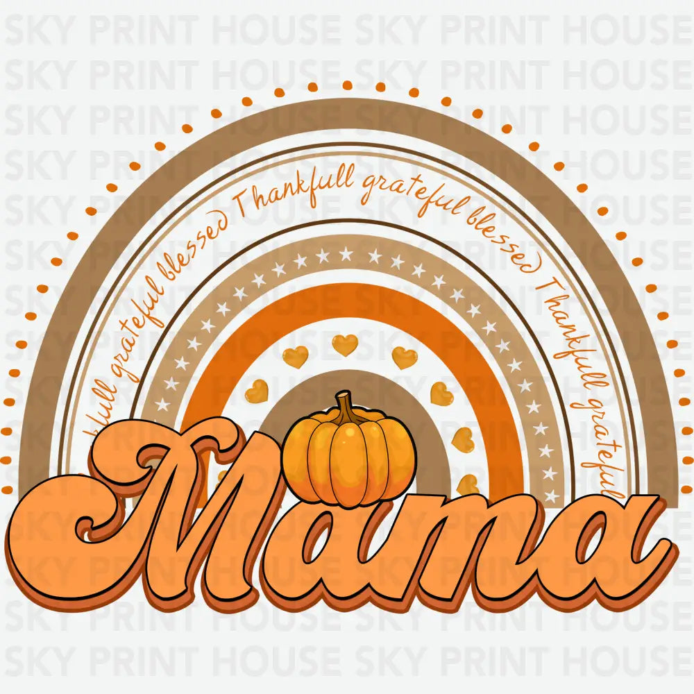 Thankful Grateful Blessed Mama Rainbow Pumpkin Thanksgiving Ready to Press DTF Transfer