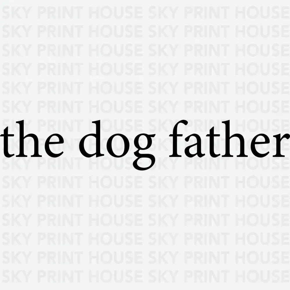 The Dog Father Minimalist Design Father’s Day Ready to Press DTF Transfer