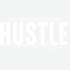 The Dream is Free The Hustle is Sold Separately Motivational Inspirational Ready to Press DTF Transfer