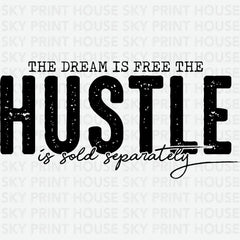 The Dream is Free The Hustle is Sold Separately Motivational Inspirational Ready to Press DTF Transfer
