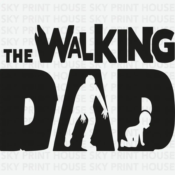The Walking Dad - Father's Day Ready to Press DTF Transfer