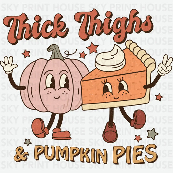 Thick Thighs Pumpkin Pies - Fall Ready to Press DTF Transfer