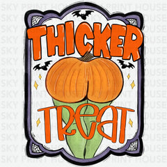 Thicker Treat - Halloween Ready to Press DTF Transfer