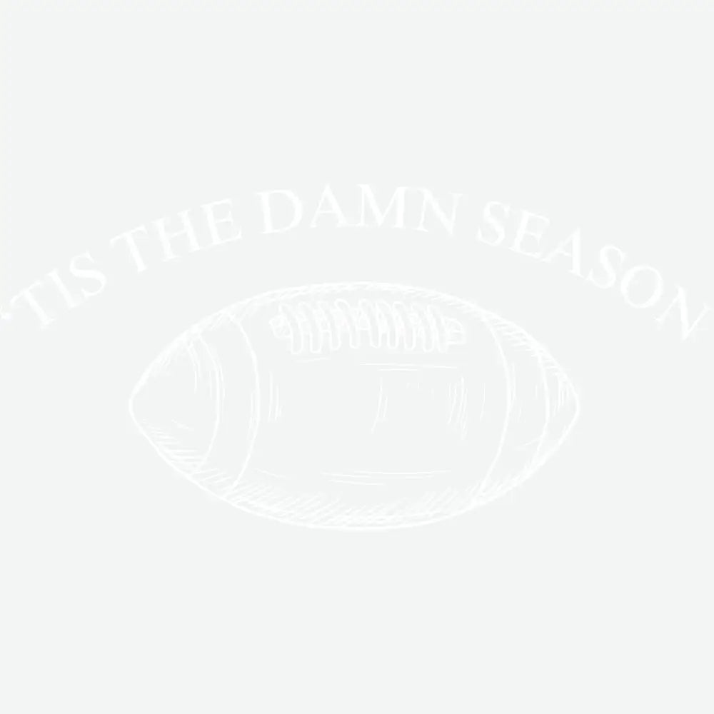 Tis The Damn Season Game Day Ready to Press DTF Transfer