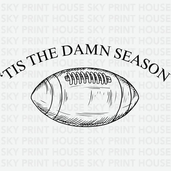 Tis The Damn Season - Game Day Ready to Press DTF Transfer