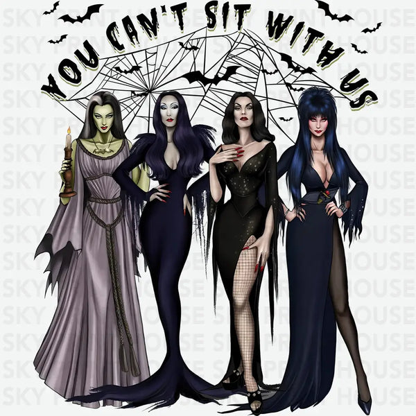 You Can't Sit With Us Halloween Witches - Halloween Ready to Press DTF Transfer