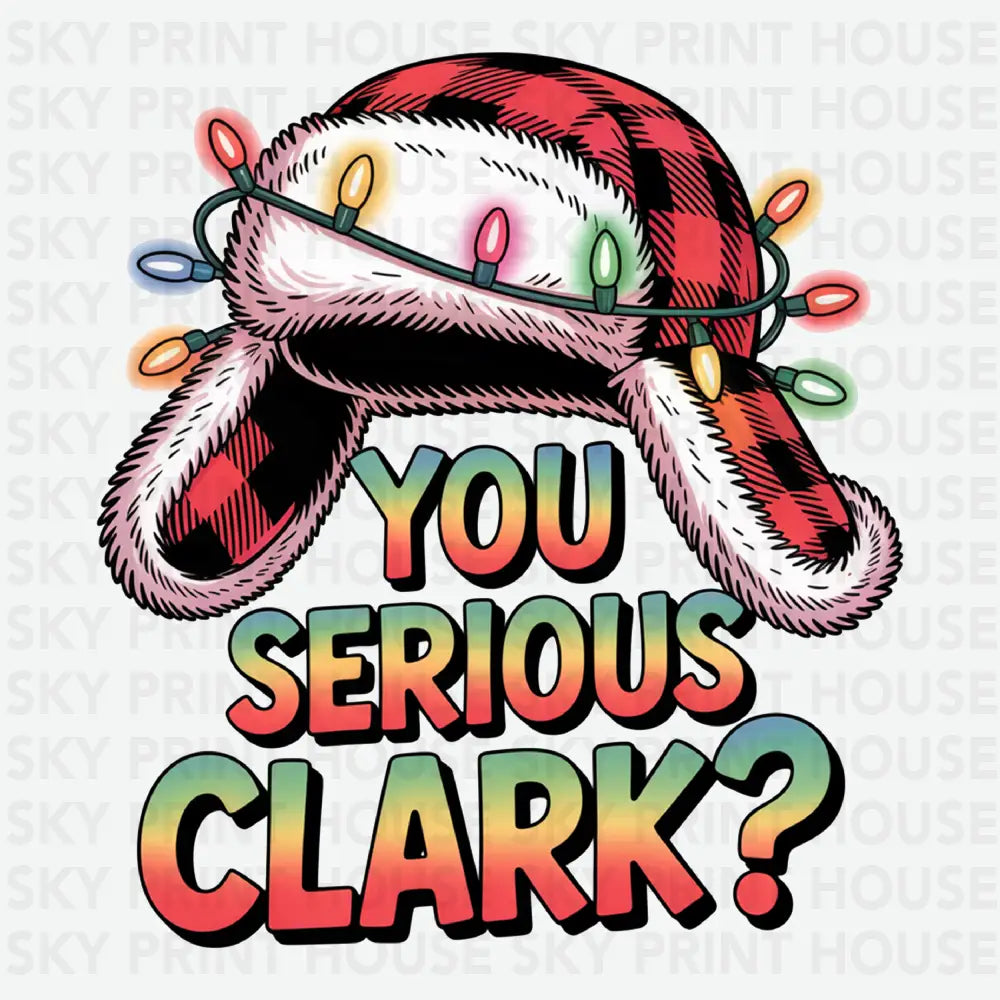 You Serious Clark? - Christmas Ready to Press DTF Transfer